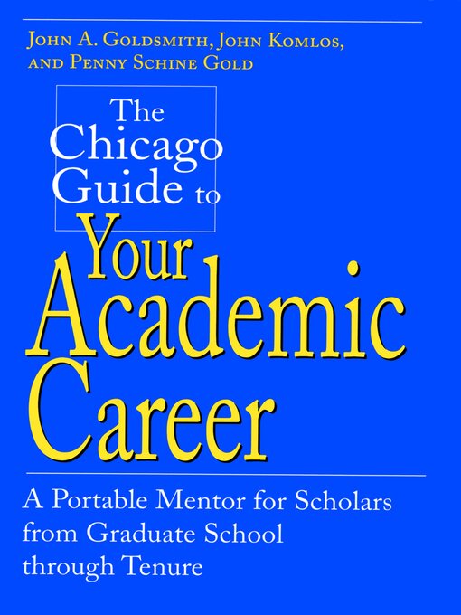 Title details for The Chicago Guide to Your Academic Career by John A. Goldsmith - Available